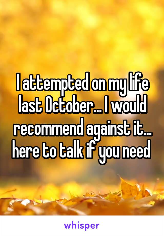 I attempted on my life last October... I would recommend against it... here to talk if you need 