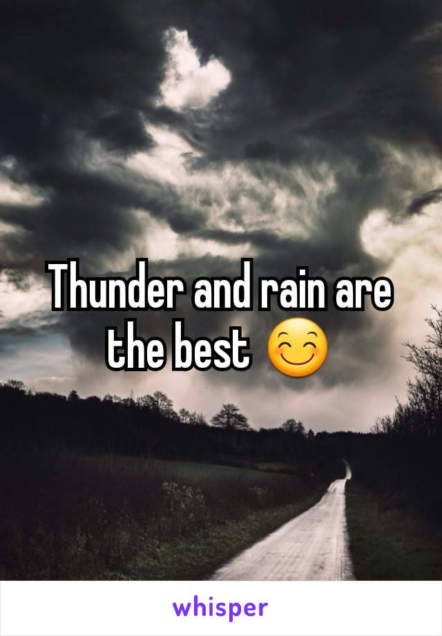 Thunder and rain are the best 😊