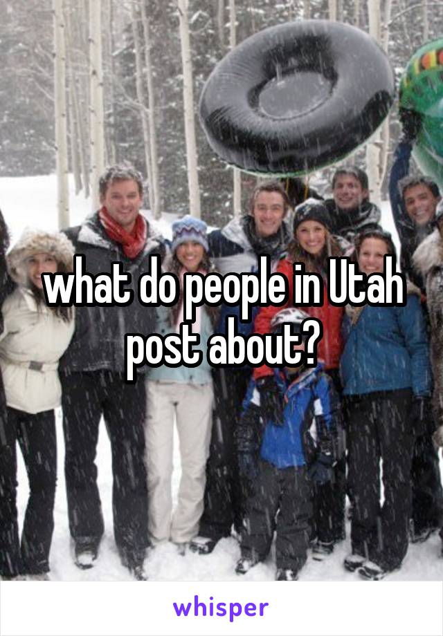 what do people in Utah post about?
