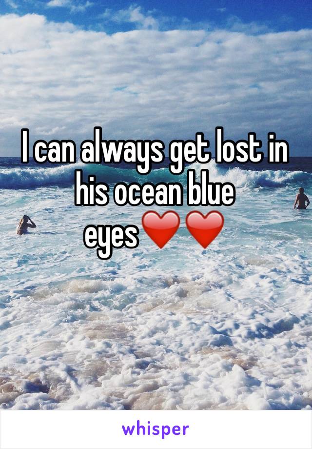 I can always get lost in his ocean blue eyes❤️❤️