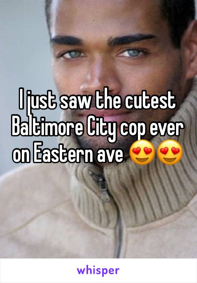 I just saw the cutest Baltimore City cop ever on Eastern ave 😍😍