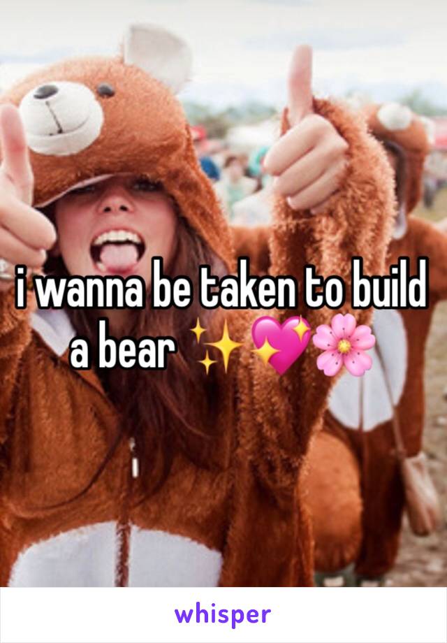 i wanna be taken to build a bear ✨💖🌸