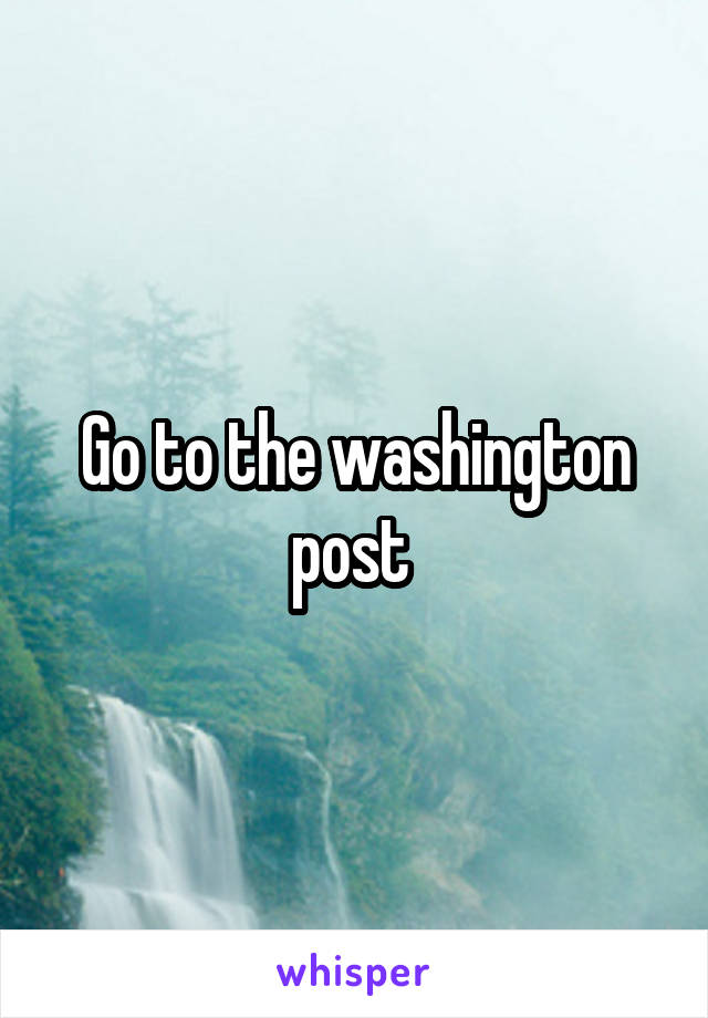 Go to the washington post 
