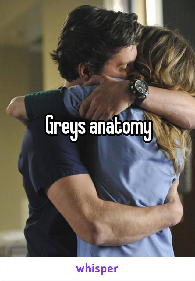 Greys anatomy
