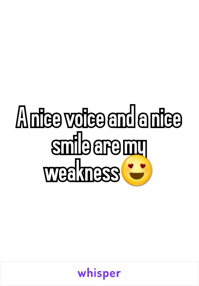 A nice voice and a nice smile are my weakness😍