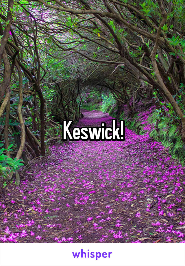 Keswick!