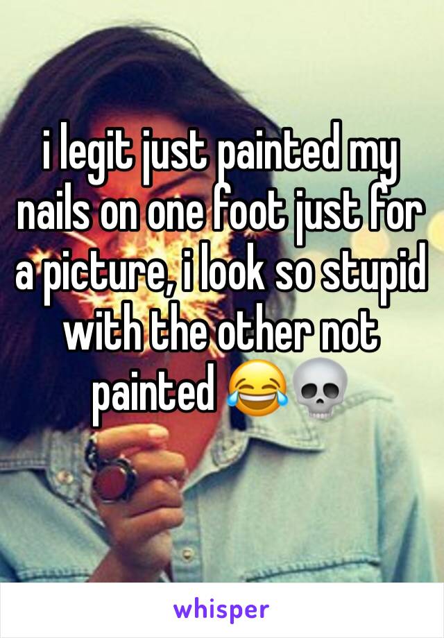 i legit just painted my nails on one foot just for a picture, i look so stupid with the other not painted 😂💀