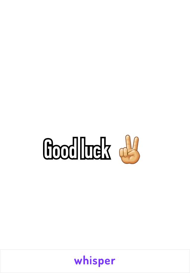 Good luck ✌