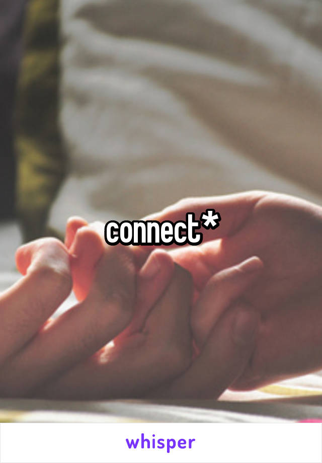 connect*