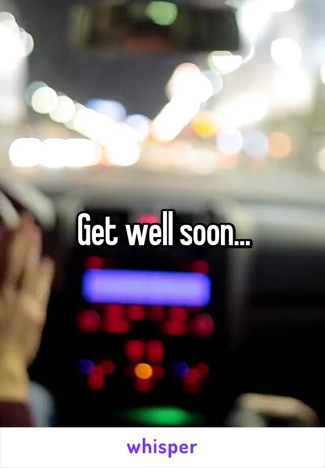 Get well soon...