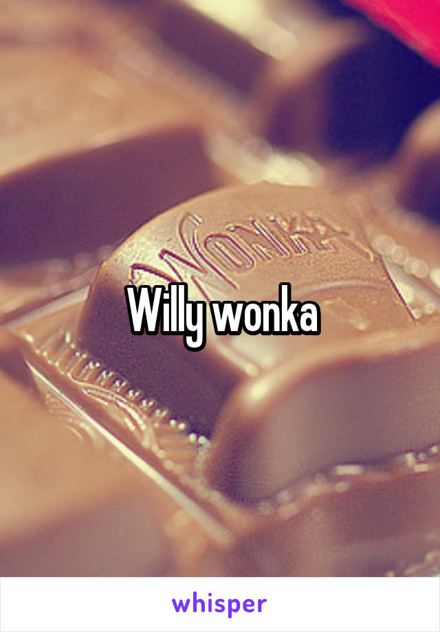 Willy wonka
