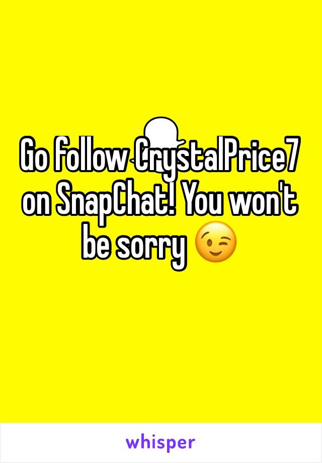 Go follow CrystalPrice7 on SnapChat! You won't be sorry 😉 