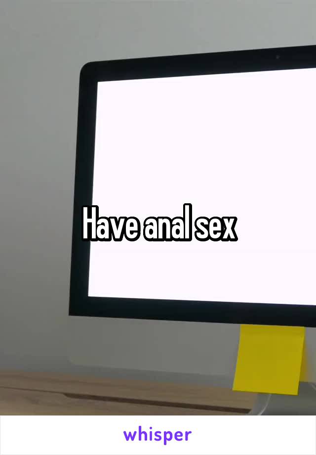 Have anal sex