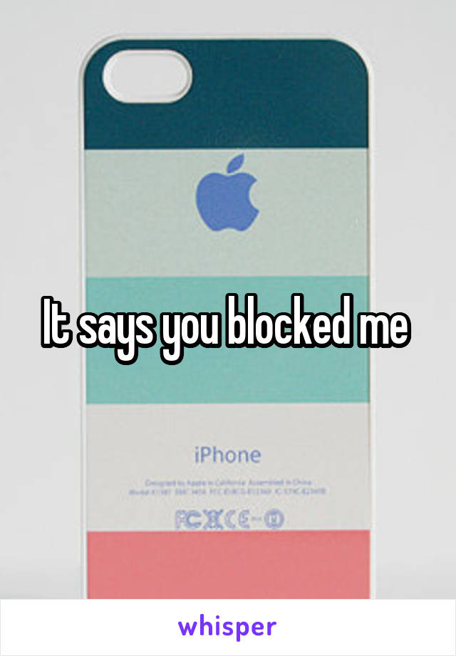 It says you blocked me 