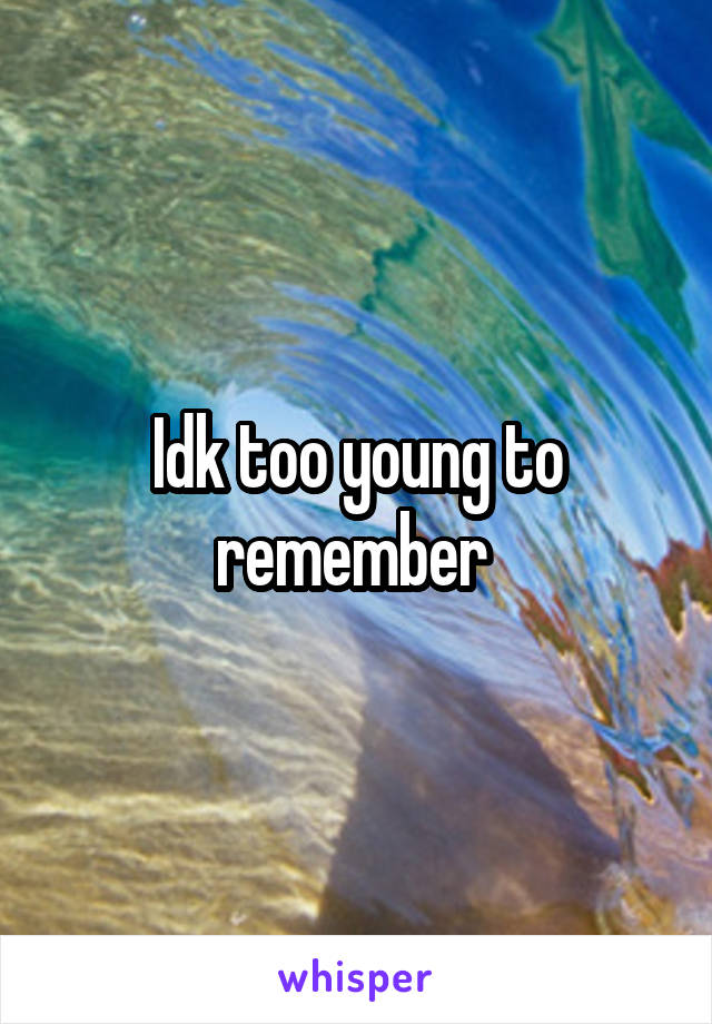 Idk too young to remember 