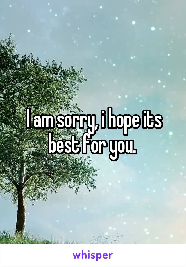 I am sorry, i hope its best for you. 