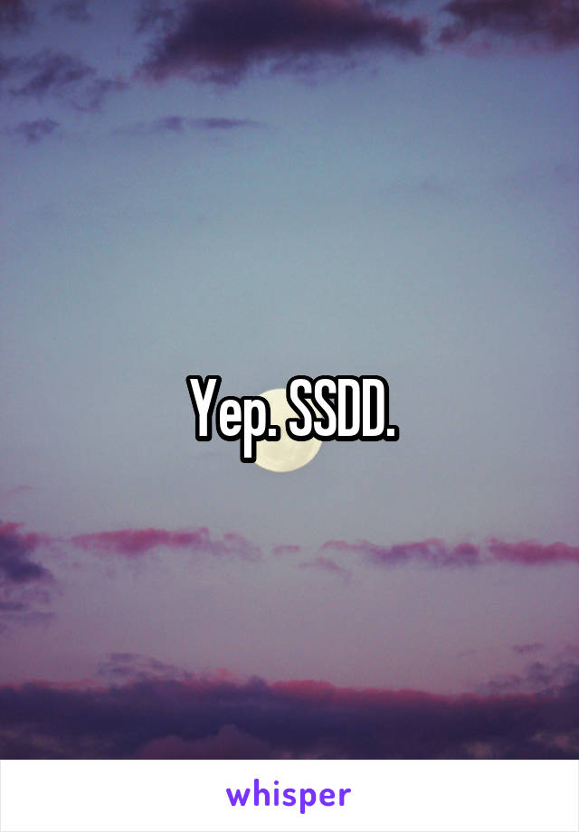 Yep. SSDD.