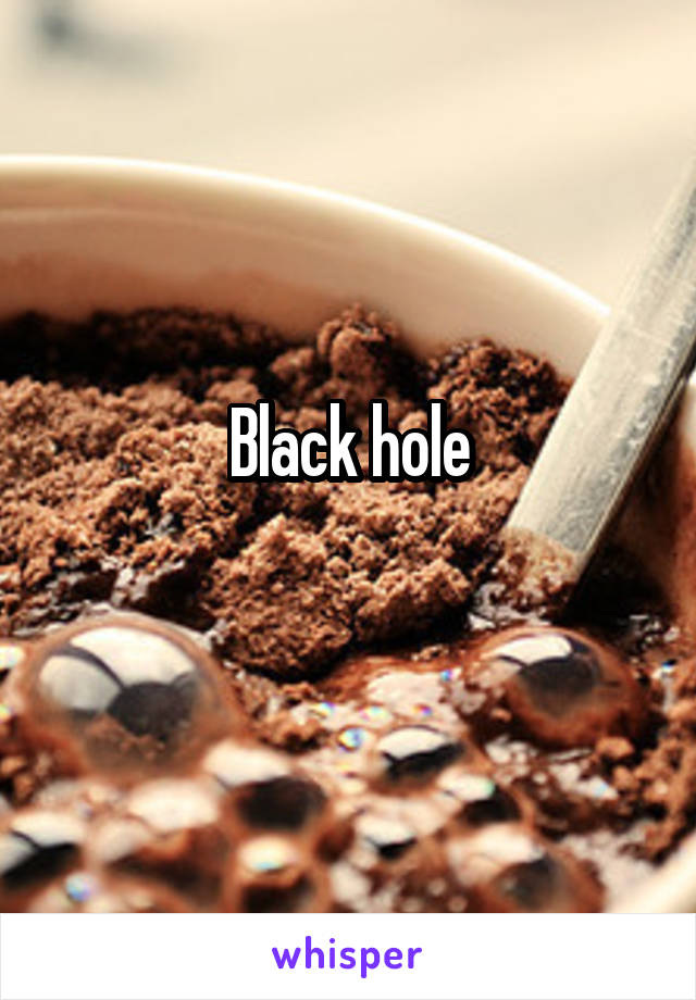 Black hole
