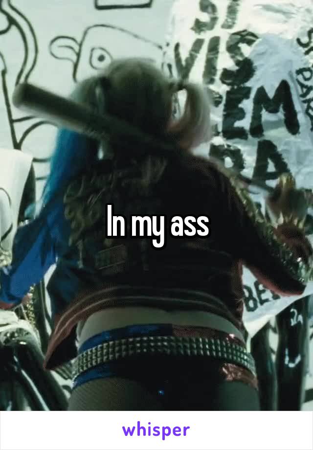 In my ass