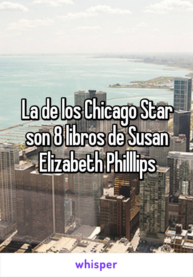 La de los Chicago Star son 8 libros de Susan Elizabeth Philllips