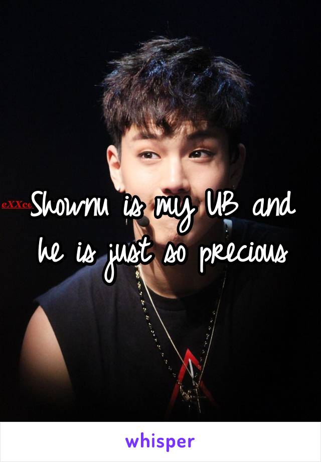 Shownu is my UB and he is just so precious