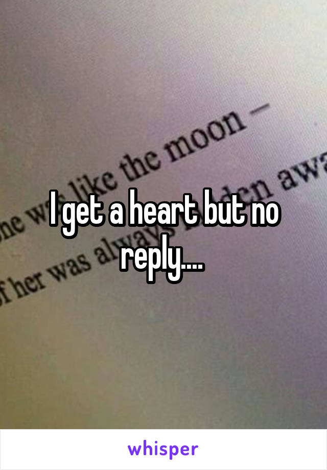 I get a heart but no reply.... 