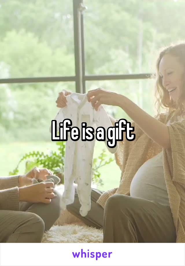 Life is a gift