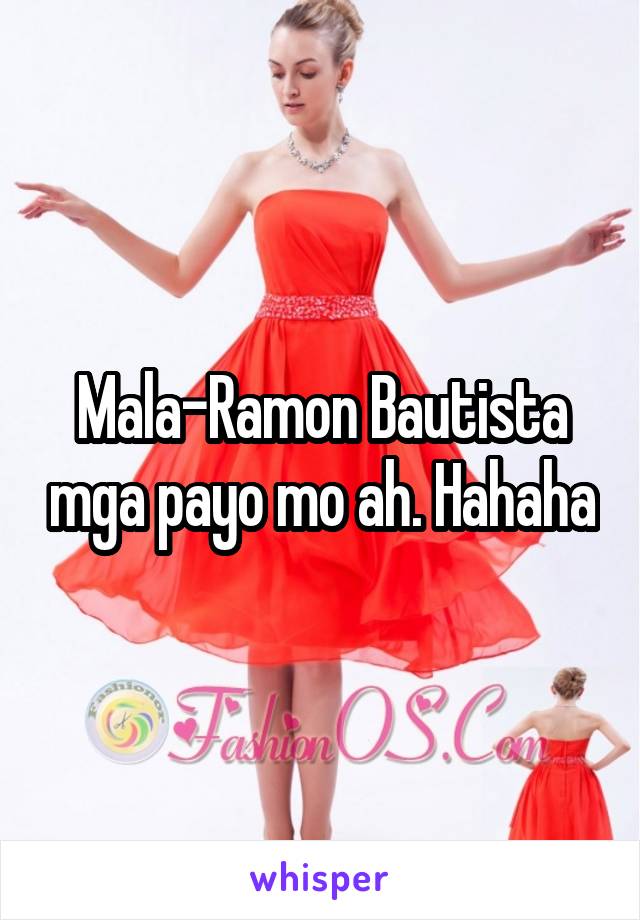 Mala-Ramon Bautista mga payo mo ah. Hahaha