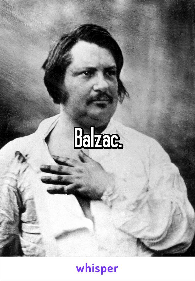 Balzac.