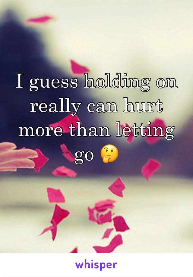 I guess holding on really can hurt more than letting go 🤔