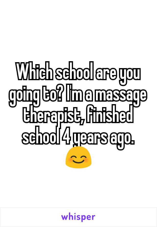 Which school are you going to? I'm a massage therapist, finished school 4 years ago. 😊