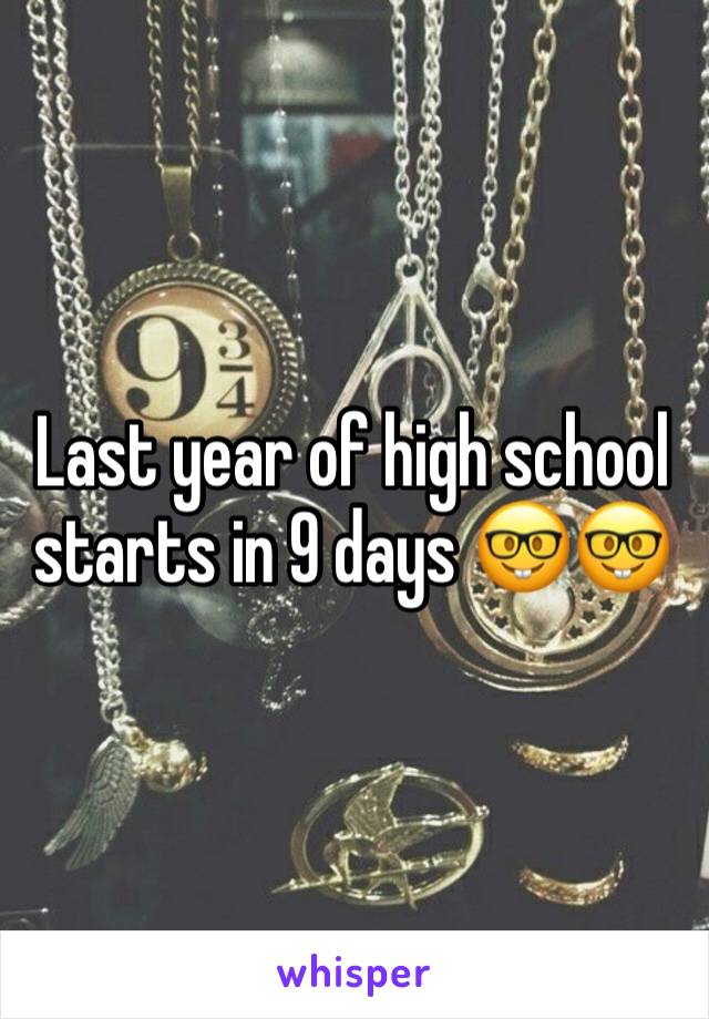 Last year of high school starts in 9 days 🤓🤓