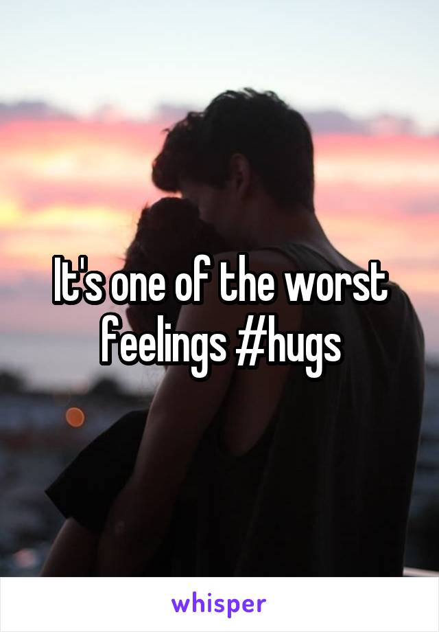 It's one of the worst feelings #hugs