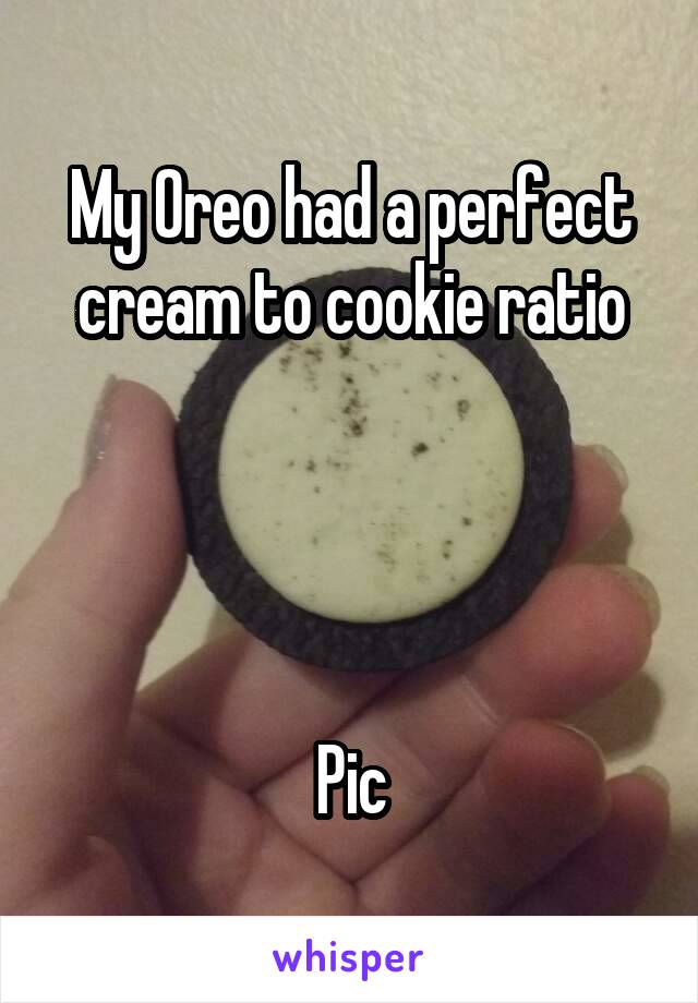 My Oreo had a perfect cream to cookie ratio




Pic