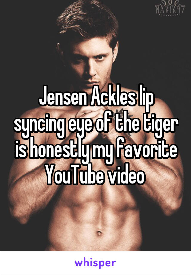 Jensen Ackles lip syncing eye of the tiger is honestly my favorite YouTube video 