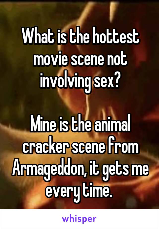 What is the hottest movie scene not involving sex?

Mine is the animal cracker scene from Armageddon, it gets me every time. 