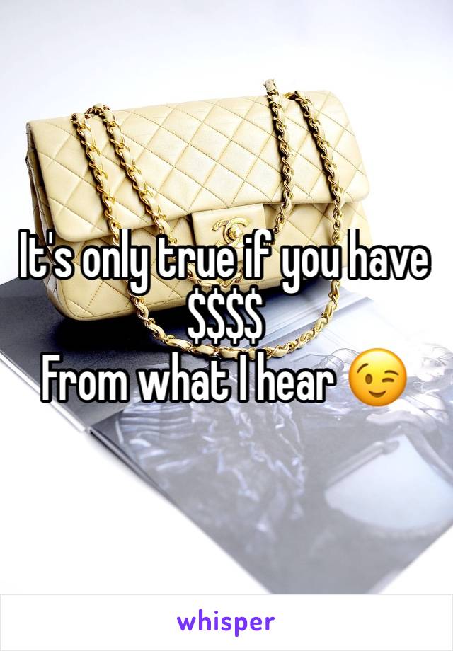 It's only true if you have $$$$
From what I hear 😉