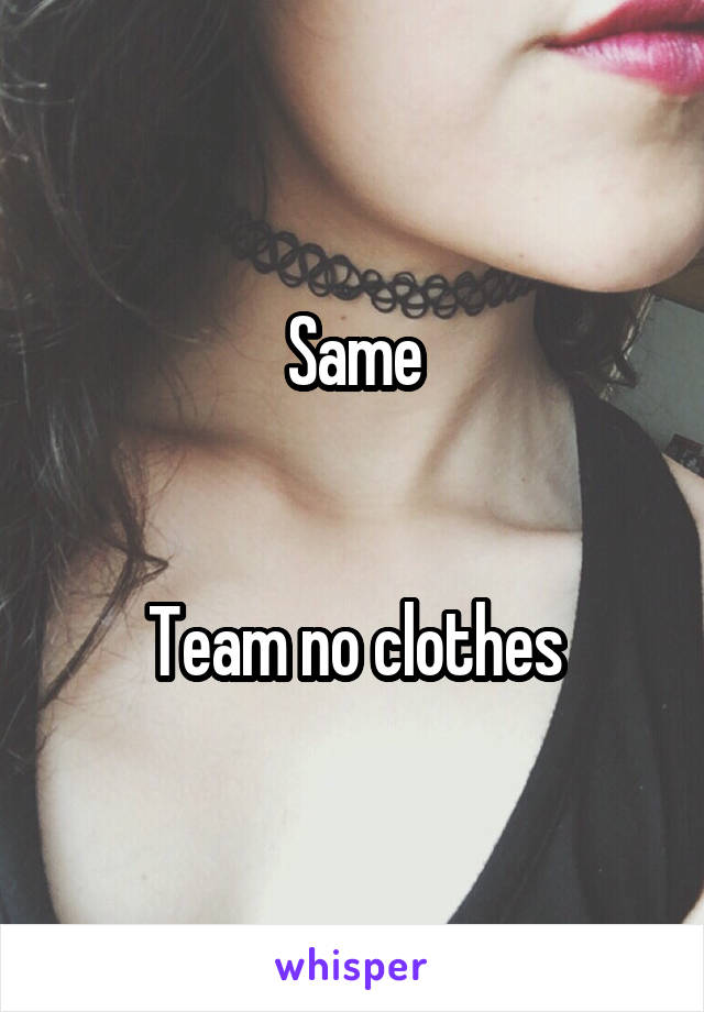 Same


Team no clothes