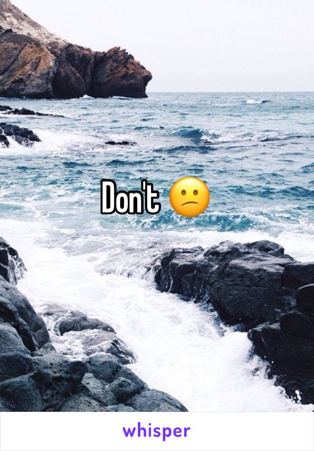 Don't 😕