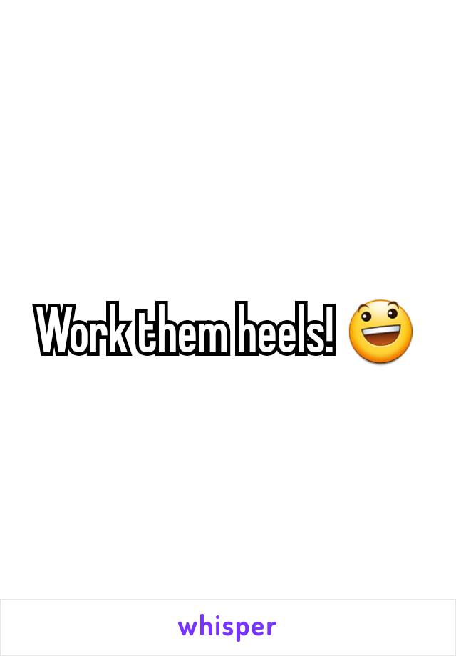 Work them heels! 😃