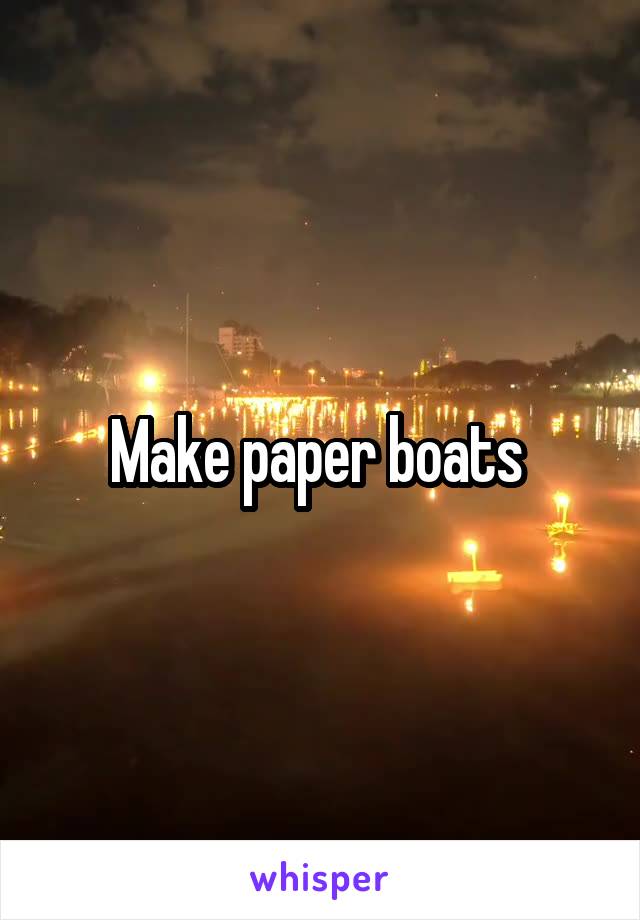 Make paper boats 