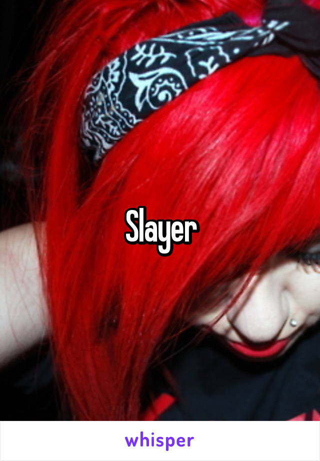 Slayer