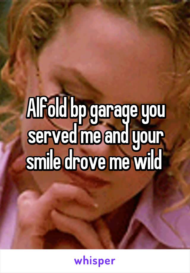 Alfold bp garage you served me and your smile drove me wild 