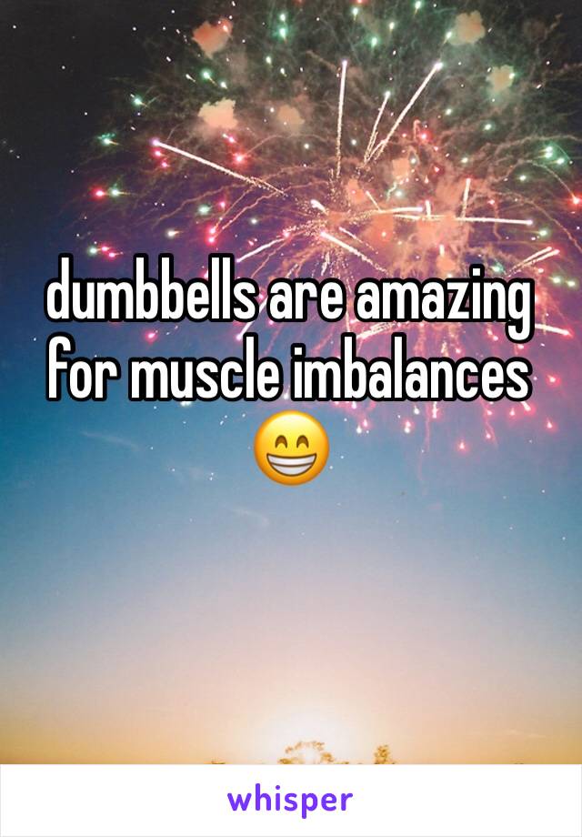 dumbbells are amazing for muscle imbalances 😁