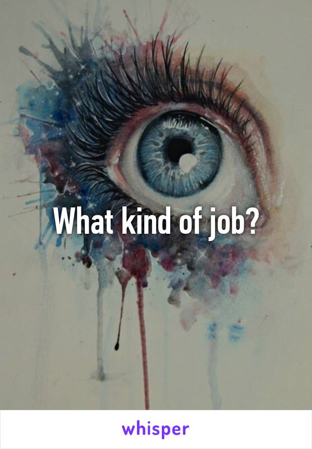 What kind of job?