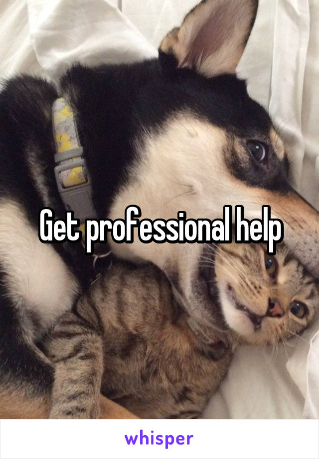 Get professional help