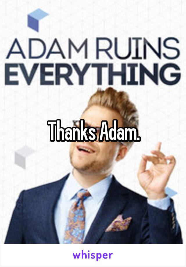 Thanks Adam.