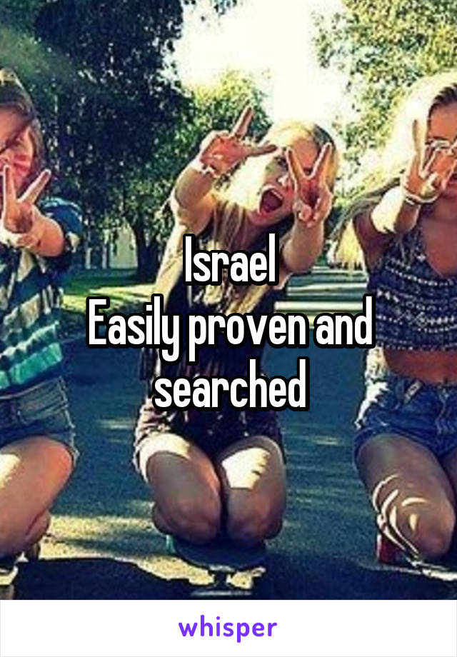 Israel
Easily proven and searched