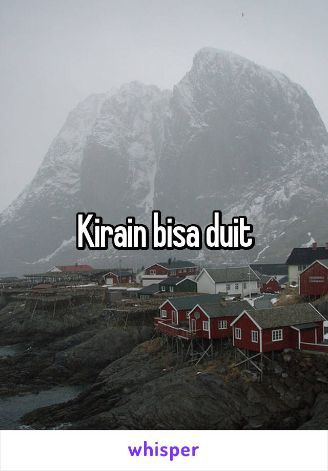 Kirain bisa duit