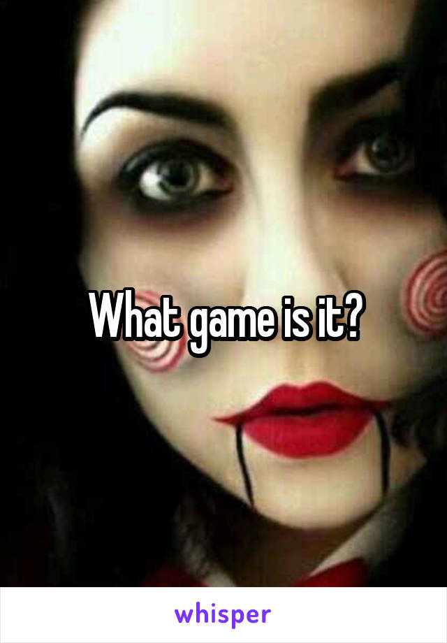 What game is it?